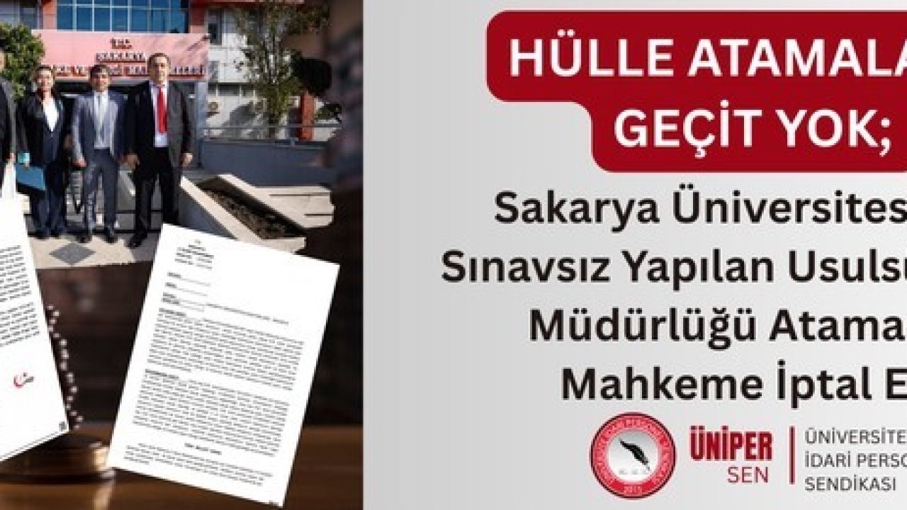 ÜNİPERSEN: "Sakarya Üniversitesi’nde sınavsız yapılan usulsüz şube müdürlüğü atamasına geçiş yok"
