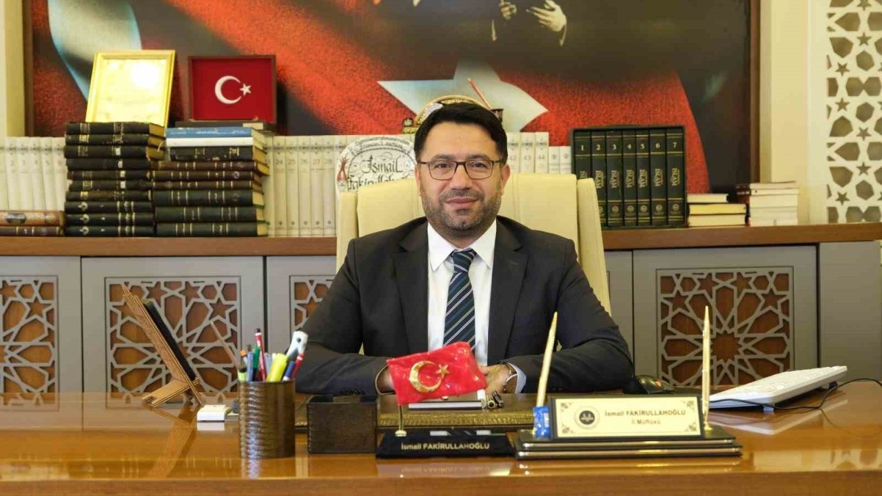 Müftü Fakirullahoğlu: "Kadir Gecesi’ni dua ve ibadetle ihya edelim"